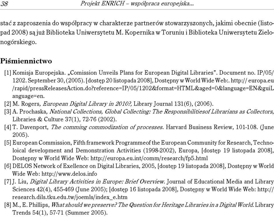 September 30, (2005). [dostęp 20 listopada 2008], Dostępny w World Wide Web:. http:// europa.eu /rapid/pressreleasesaction.do?reference=ip/05/1202&format=html&aged=0&language=en&guil anguage=en.