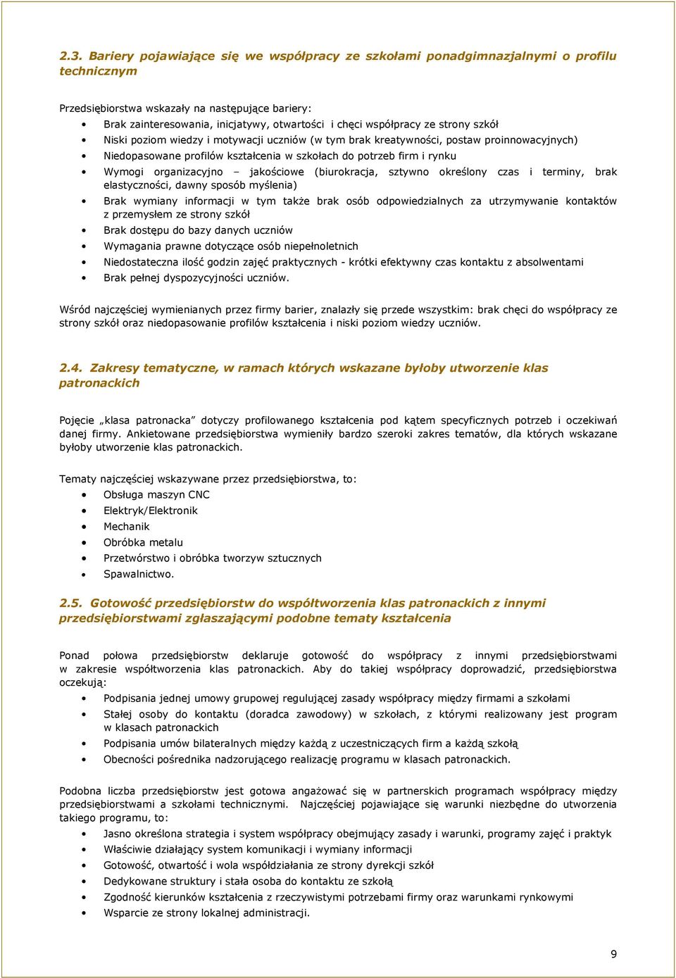 organizacyjno jakościowe (biurokracja, sztywno określony czas i terminy, brak elastyczności, dawny sposób myślenia) Brak wymiany informacji w tym także brak osób odpowiedzialnych za utrzymywanie