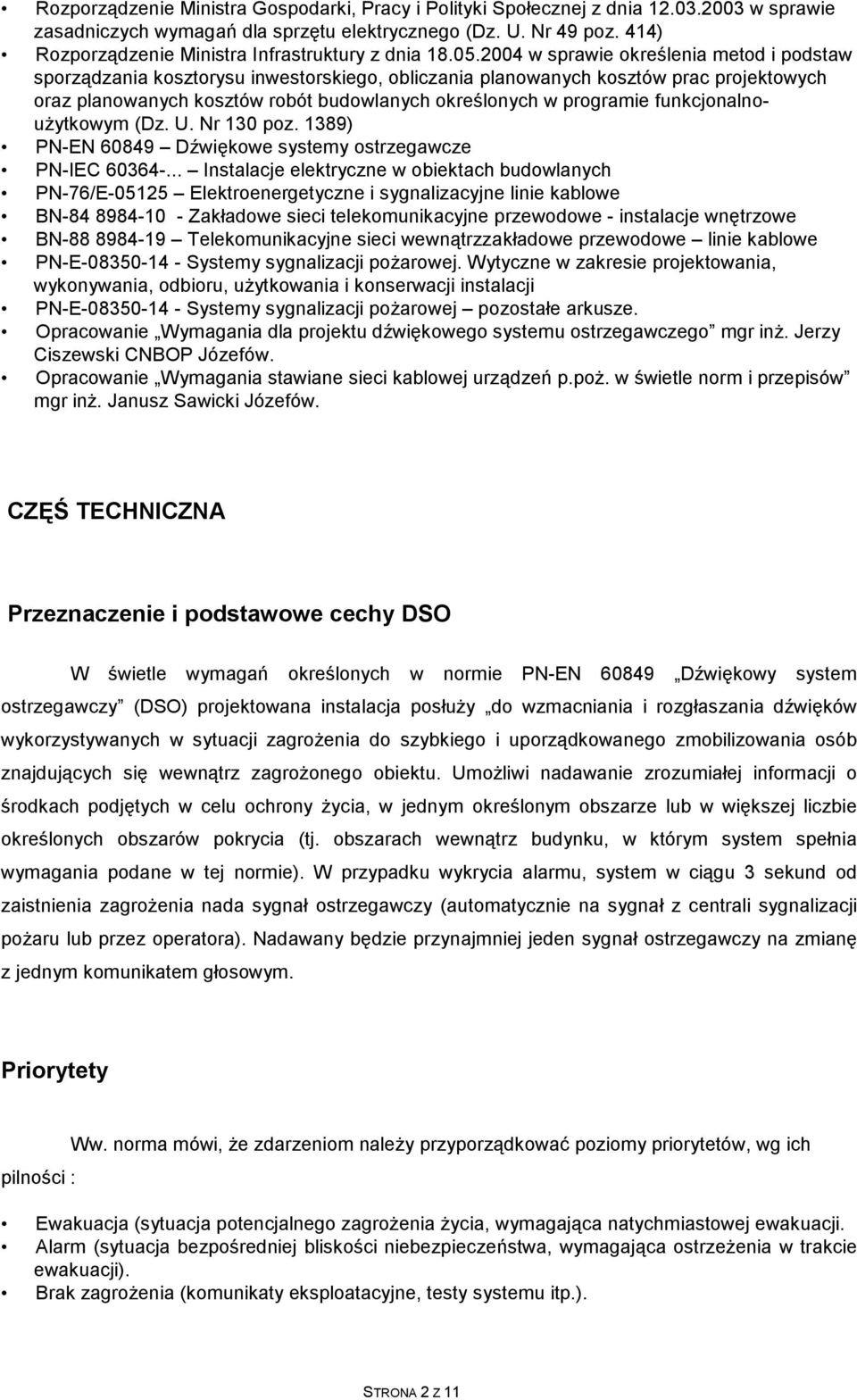 2004 w sprawie określenia metod i podstaw sporządzania kosztorysu inwestorskiego, obliczania planowanych kosztów prac projektowych oraz planowanych kosztów robót budowlanych określonych w programie