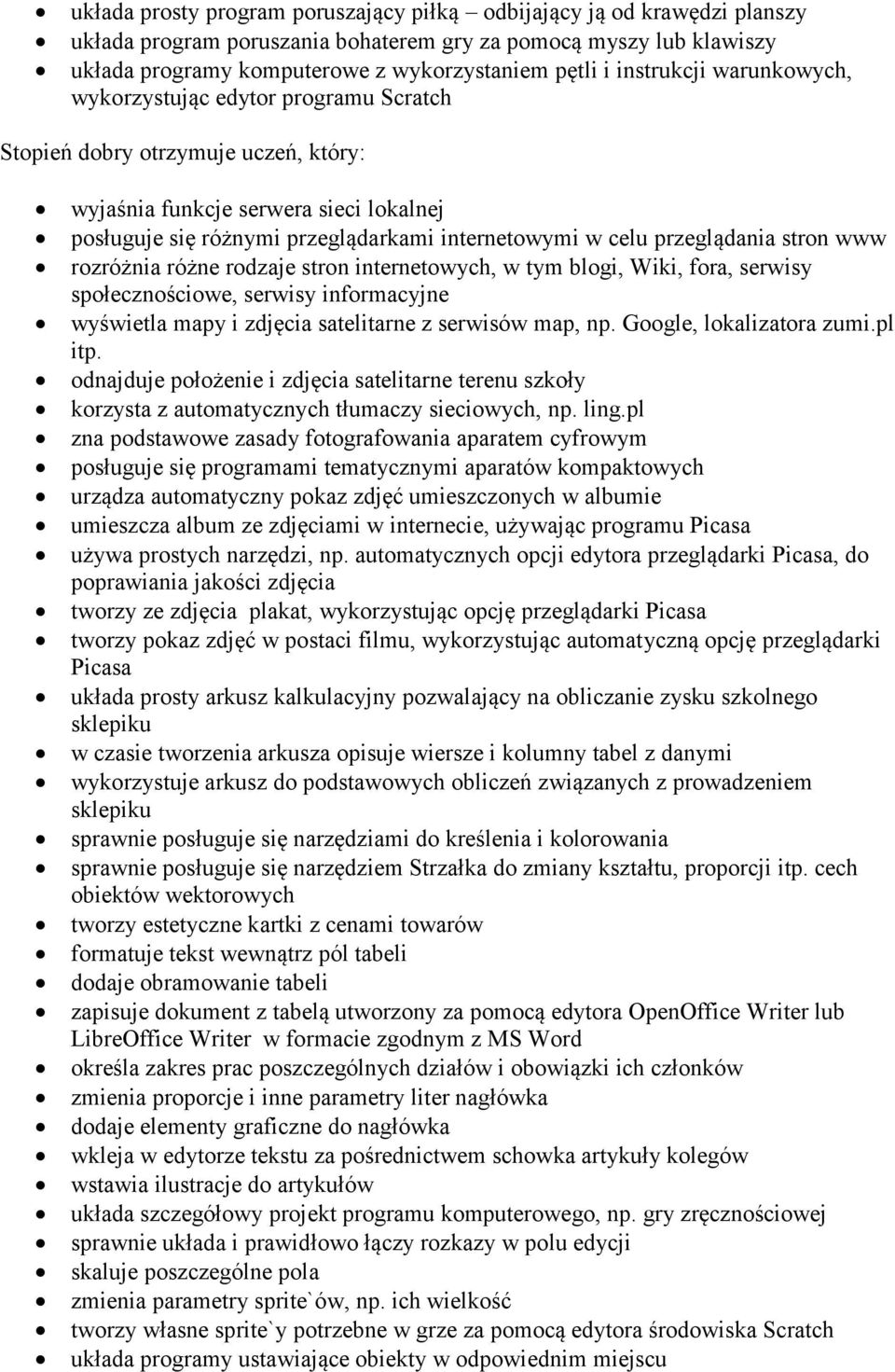 przeglądania stron www rozróżnia różne rodzaje stron internetowych, w tym blogi, Wiki, fora, serwisy społecznościowe, serwisy informacyjne wyświetla mapy i zdjęcia satelitarne z serwisów map, np.