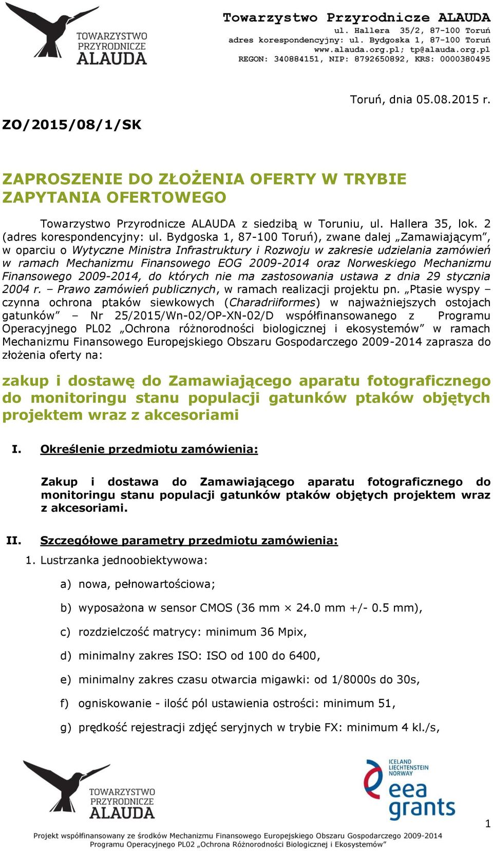 Bydgoska 1, 87-100 Toruń), zwane dalej Zamawiającym, w oparciu o Wytyczne Ministra Infrastruktury i Rozwoju w zakresie udzielania zamówień w ramach Mechanizmu Finansowego EOG 2009-2014 oraz