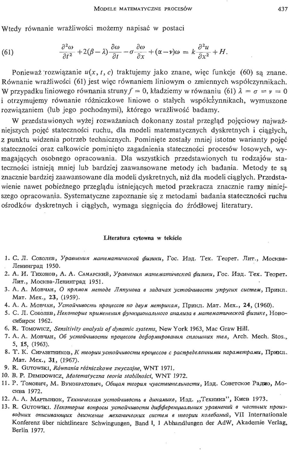 W przypadku liniowego równania struny/ = 0, kładziemy w równaniu (61) A = a = v = 0 i otrzymujemy równanie róż niczkowe liniowe o stał ych współ czynnikach, wymuszone rozwią zaniem (lub jego