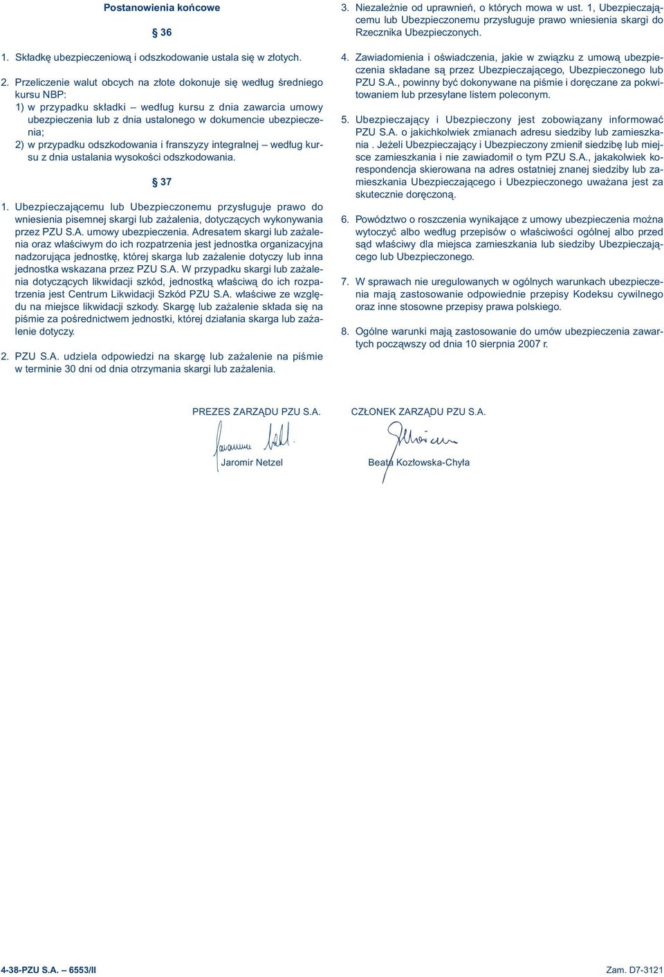 w przypadku odszkodowania i franszyzy integralnej wed ug kursu z dnia ustalania wysokoêci odszkodowania. 37 1.