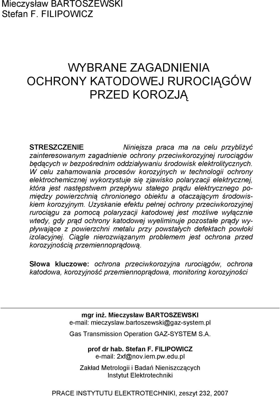 w bezpośrednim oddziaływaniu środowisk elektrolitycznych.