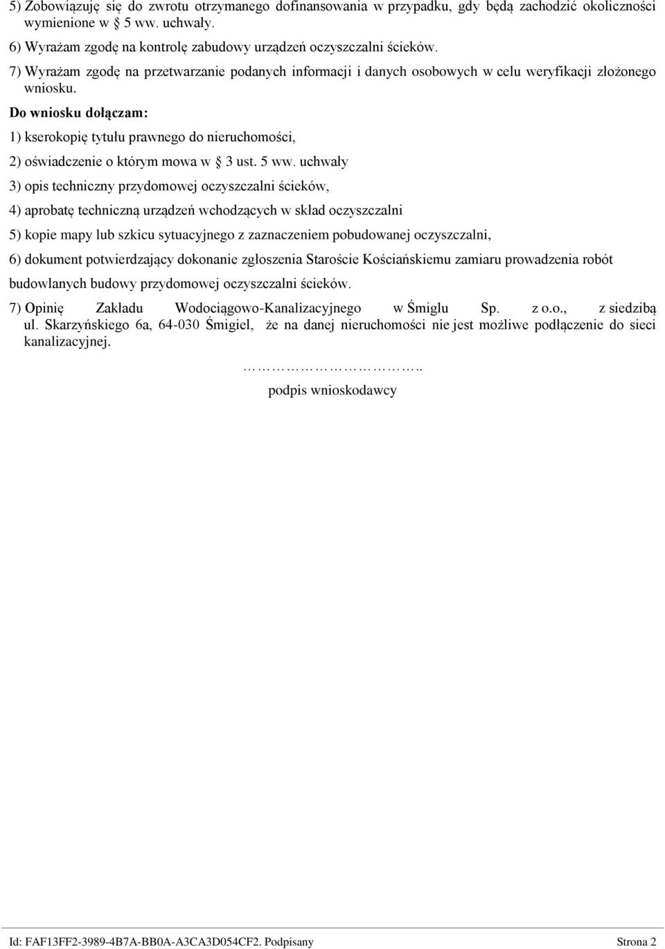 Do wniosku dołączam: 1) kserokopię tytułu prawnego do nieruchomości, 2) oświadczenie o którym mowa w 3 ust. 5 ww.