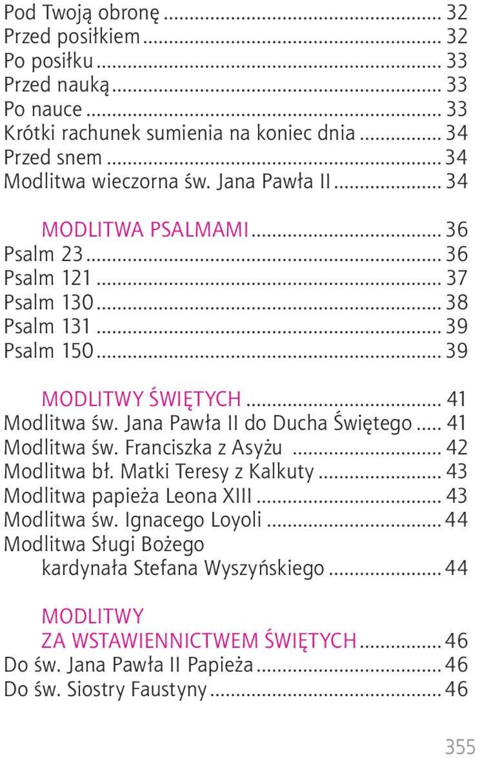 .. 41 Modlitwa św. Jana Pawła II do Ducha Świętego... 41 Modlitwa św. Franciszka z Asyżu... 42 Modlitwa bł. Matki Teresy z Kalkuty... 43 Modlitwa papieża Leona XIII.