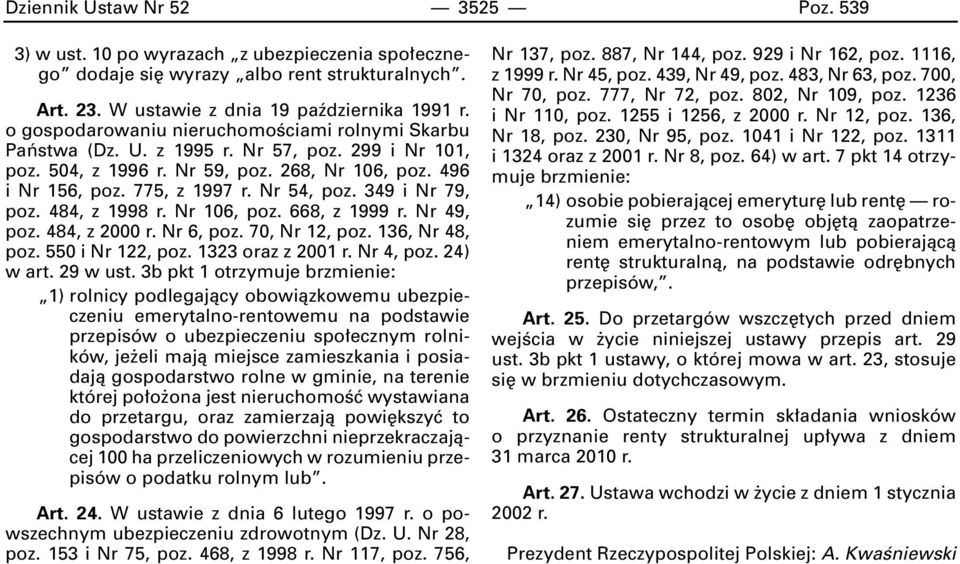 349 i Nr 79, poz. 484, z 1998 r. Nr 106, poz. 668, z 1999 r. Nr 49, poz. 484, z 2000 r. Nr 6, poz. 70, Nr 12, poz. 136, Nr 48, poz. 550 i Nr 122, poz. 1323 oraz z 2001 r. Nr 4, poz. 24) w art.