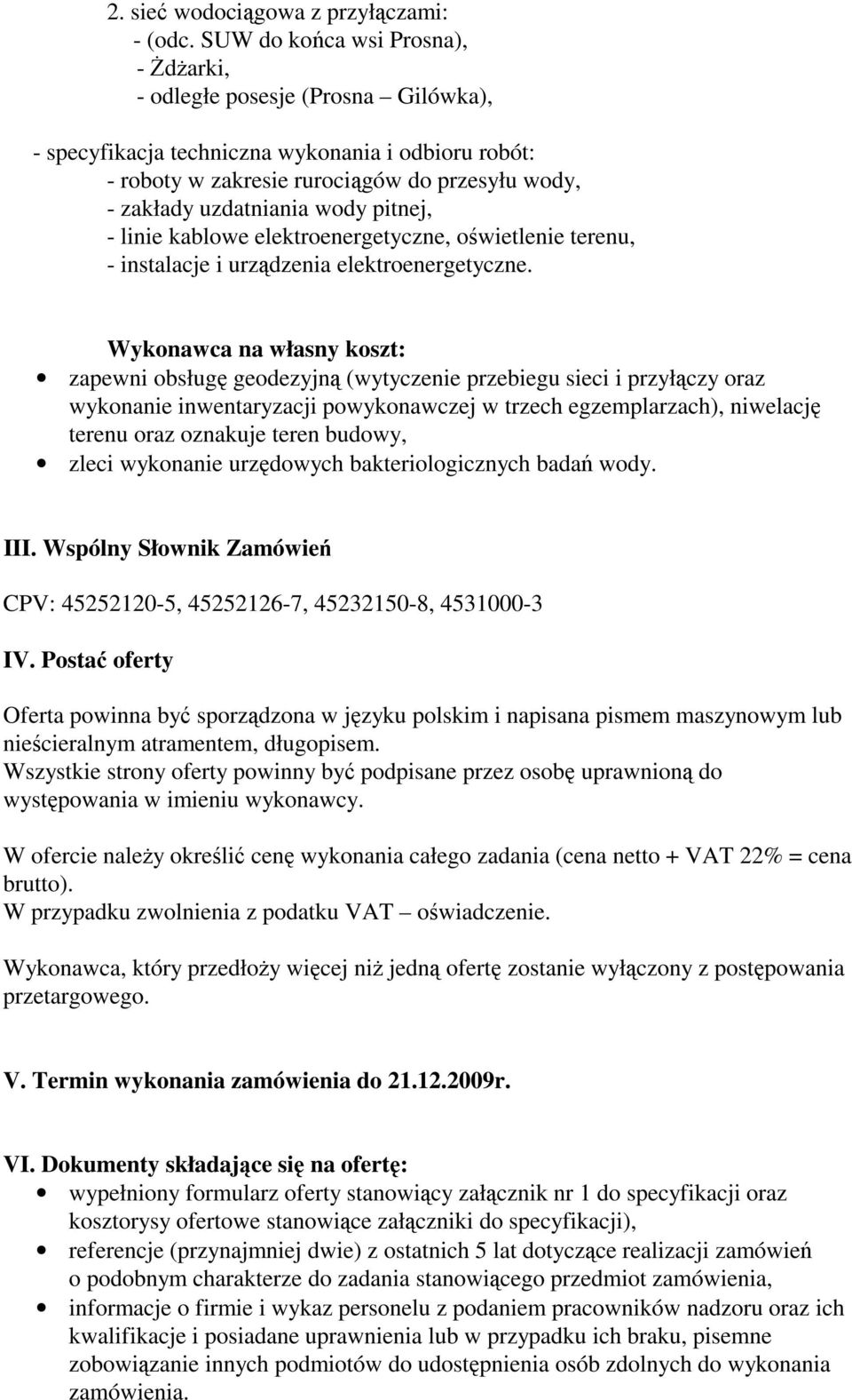 wody pitnej, - linie kablowe elektroenergetyczne, oświetlenie terenu, - instalacje i urządzenia elektroenergetyczne.