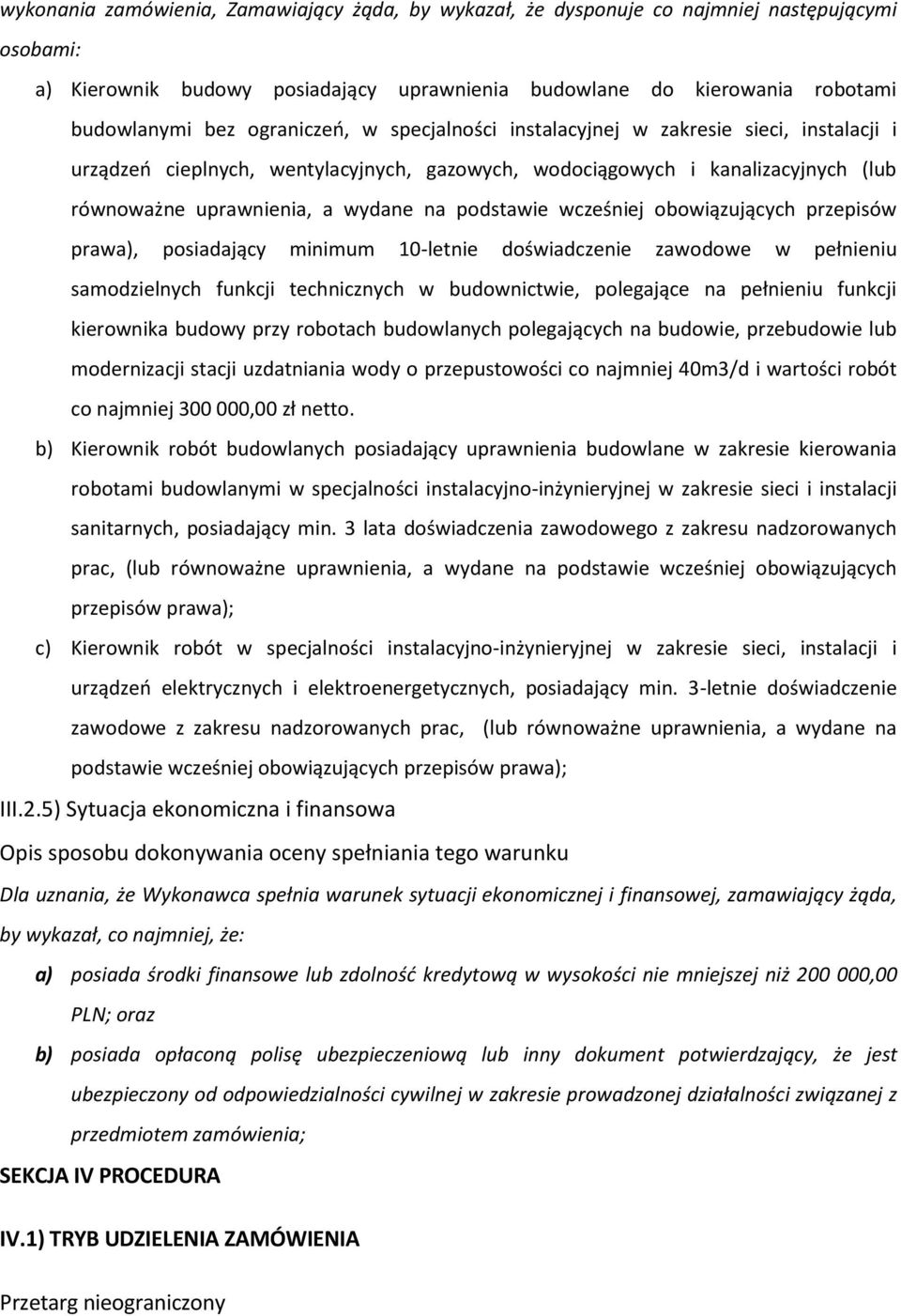 podstawie wcześniej obowiązujących przepisów prawa), posiadający minimum 10-letnie doświadczenie zawodowe w pełnieniu samodzielnych funkcji technicznych w budownictwie, polegające na pełnieniu