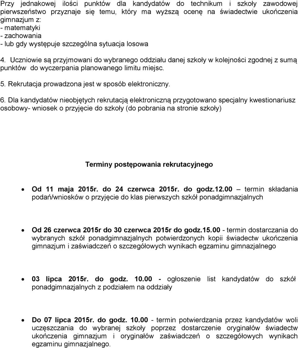 Rekrutacja prowadzona jest w sposób elektroniczny. 6.