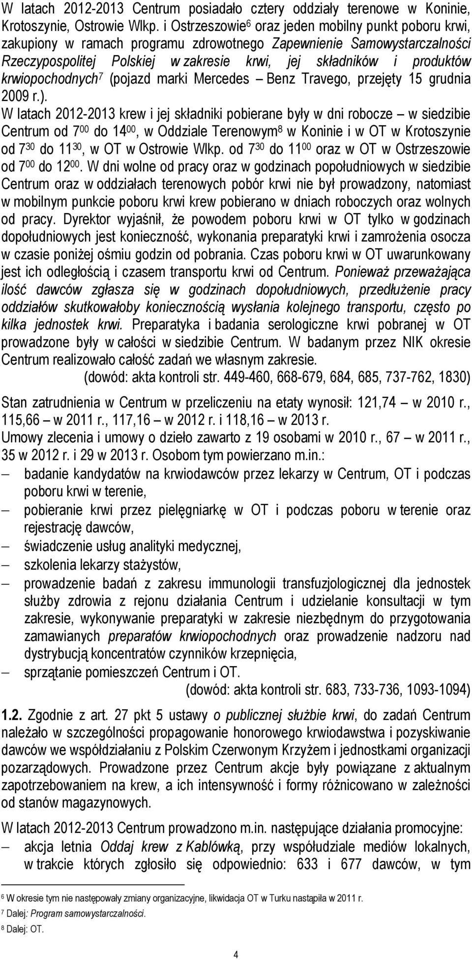 krwiopochodnych 7 (pojazd marki Mercedes Benz Travego, przejęty 15 grudnia 2009 r.).