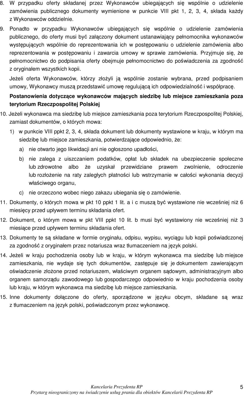 reprezentowania ich w postępowaniu o udzielenie zamówienia albo reprezentowania w postępowaniu i zawarcia umowy w sprawie zamówienia.