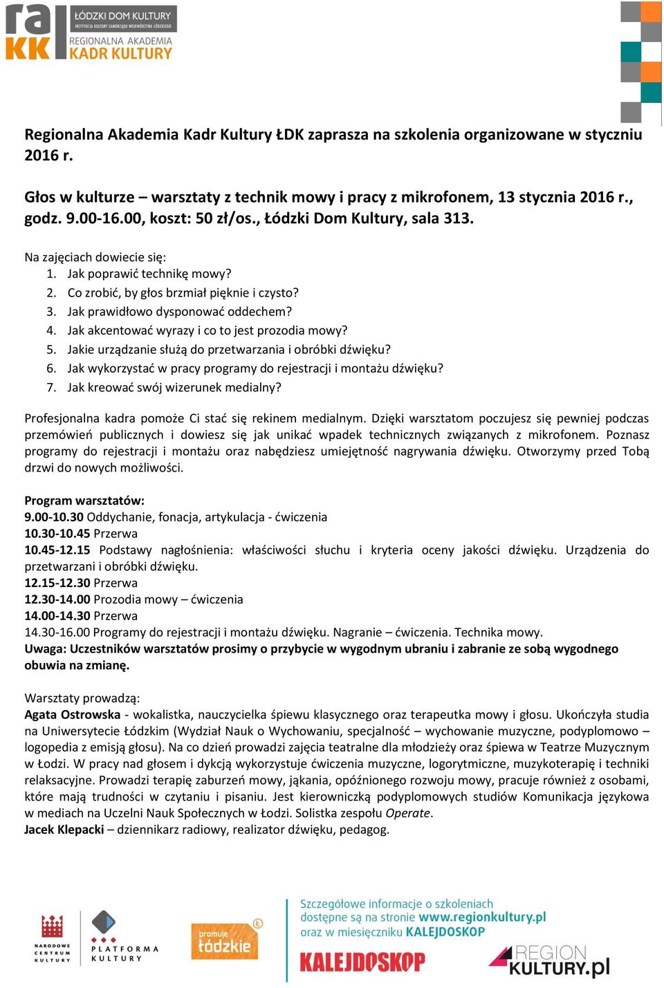 Jak akcentować wyrazy i co to jest prozodia mowy? 5. Jakie urządzanie służą do przetwarzania i obróbki dźwięku? 6. Jak wykorzystać w pracy programy do rejestracji i montażu dźwięku? 7.