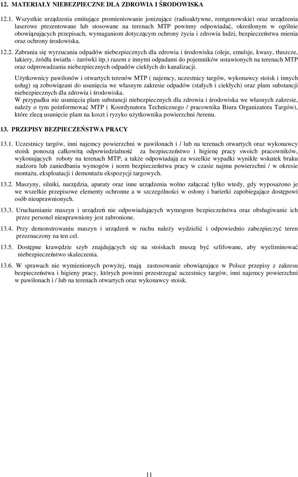 2. Zabrania się wyrzucania odpadów niebezpiecznych dla zdrowia i środowiska (oleje, eulsje, kwasy, tłuszcze, lakiery, źródła światła - żarówki itp.