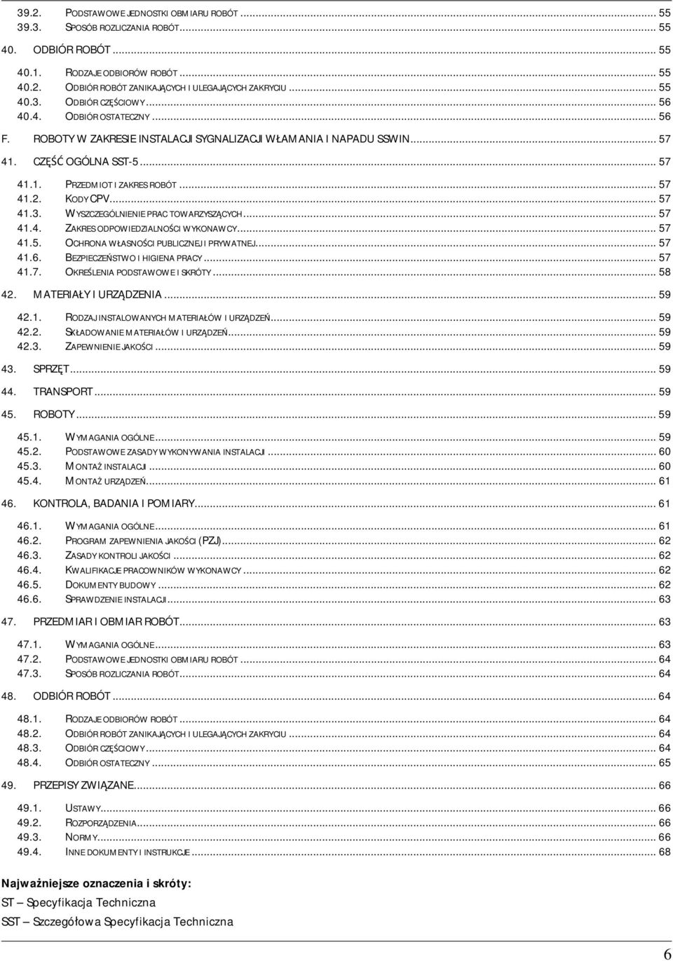 .. 57 41.2. KODY CPV... 57 41.3. WYSZCZEGÓLNIENIE PRAC TOWARZYSZCYCH... 57 41.4. ZAKRES ODPOWIEDZIALNOCI WYKONAWCY... 57 41.5. OCHRONA WASNOCI PUBLICZNEJ I PRYWATNEJ... 57 41.6.