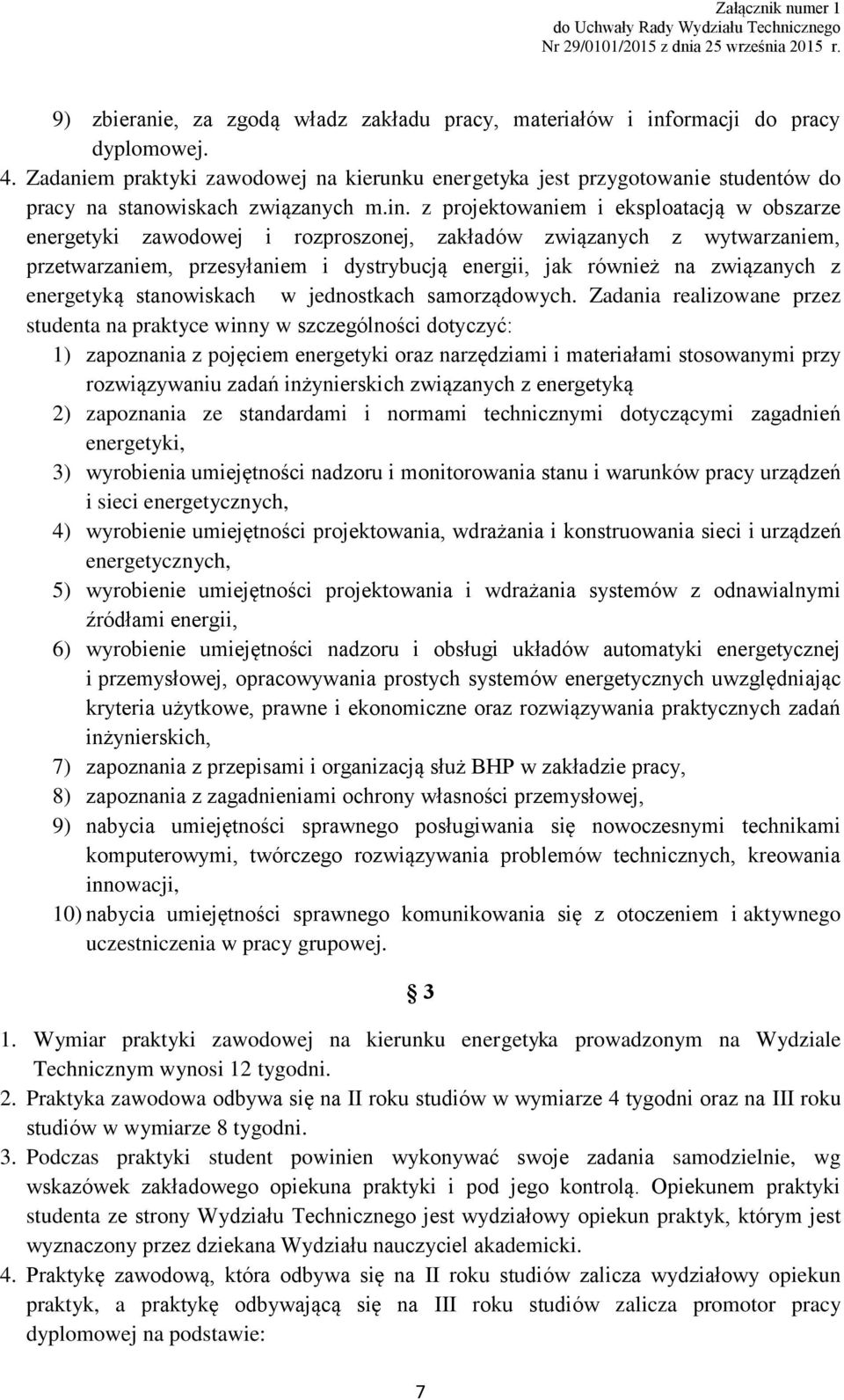 z projektowaniem i eksploatacją w obszarze energetyki zawodowej i rozproszonej, zakładów związanych z wytwarzaniem, przetwarzaniem, przesyłaniem i dystrybucją energii, jak również na związanych z