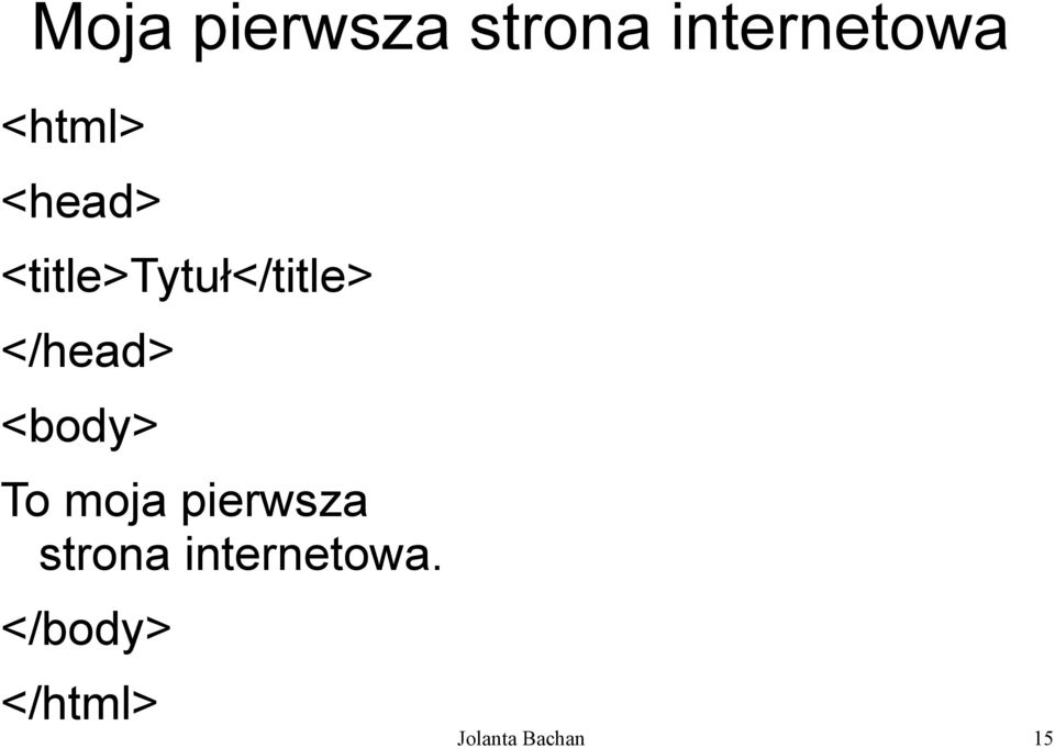 </head> <body> To moja pierwsza strona