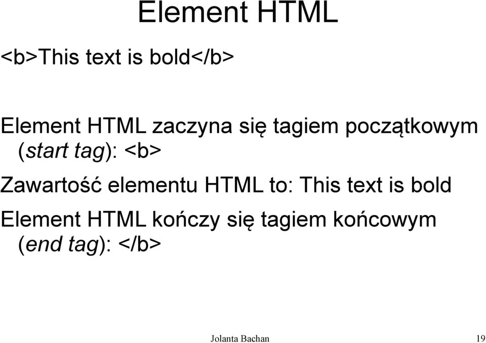 Zawartość elementu HTML to: This text is bold Element