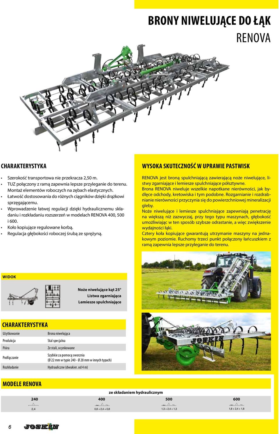 Wprowadzenie łatwej regulacji dzięki hydraulicznemu składaniu i rozkładaniu rozszerzeń w modelach RENOVA 400, 500 i 600. Koło kopiujące regulowane korbą.