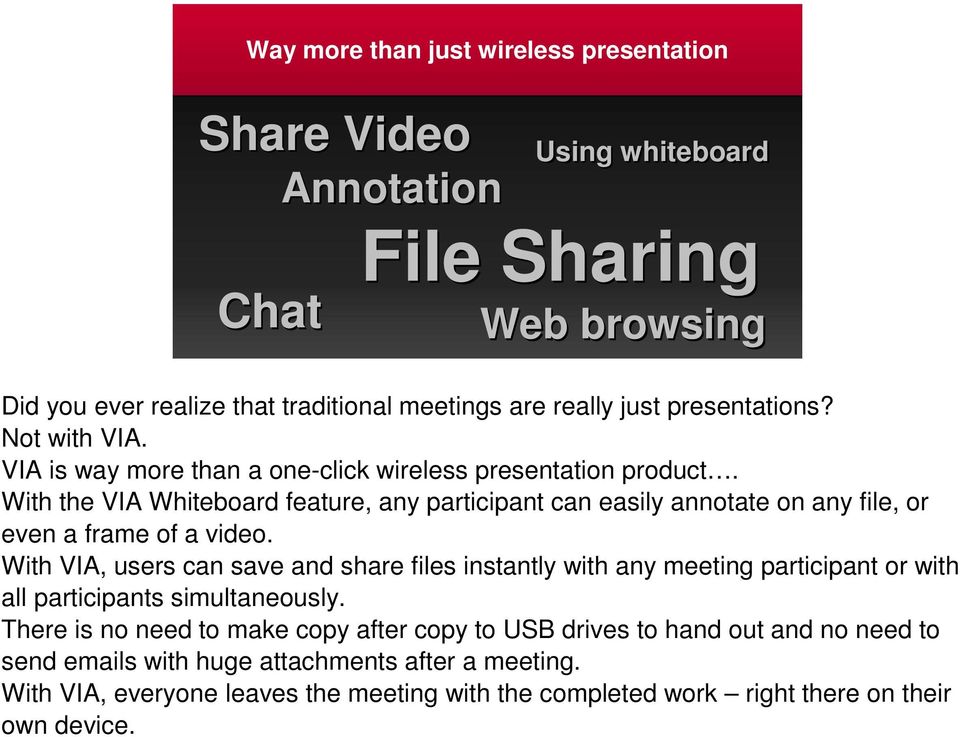 With the VIA Whiteboard feature, any participant can easily annotate on any file, or even a frame of a video.