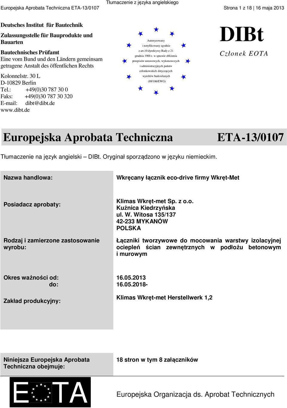 dibt.de www.dibt.de Autoryzowany i notyfikowany zgodnie z art.10 dyrektywy Rady z 21 grudnia 1988 r.