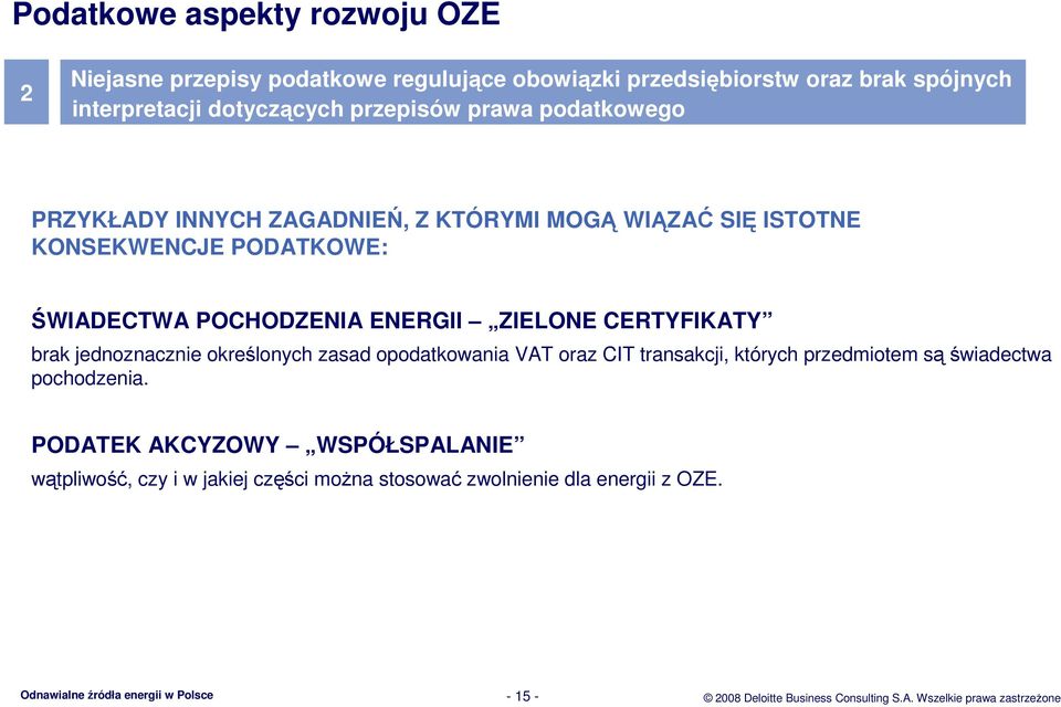 CERTYFIKATY brak jednoznacznie określonych zasad opodatkowania VAT oraz CIT transakcji, których przedmiotem sąświadectwa pochodzenia.