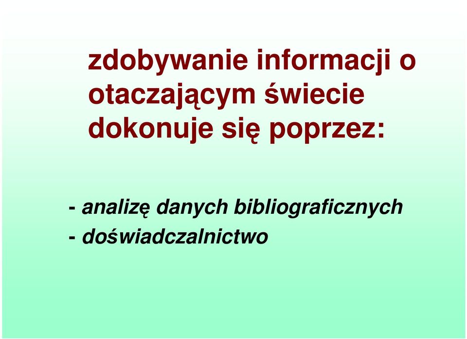 się poprzez: - analizę danych