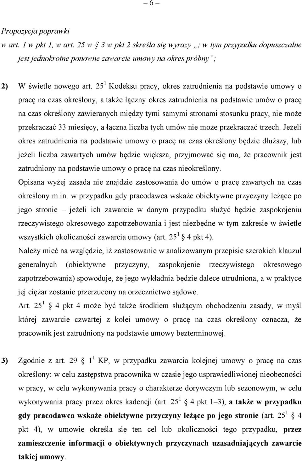 stronami stosunku pracy, nie może przekraczać 33 miesięcy, a łączna liczba tych umów nie może przekraczać trzech.