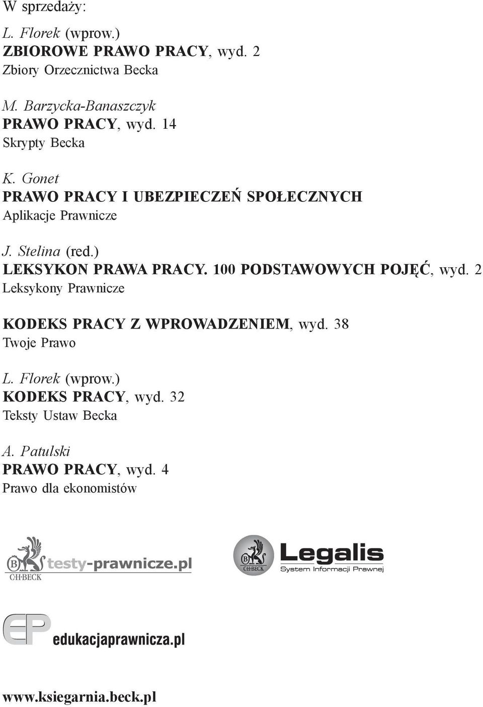 Gonet PRAWO PRACY I UBEZPIECZEŃ SPOŁECZNYCH Aplikacje Prawnicze J. Stelina (red.) LEKSYKON PRAWA PRACY.