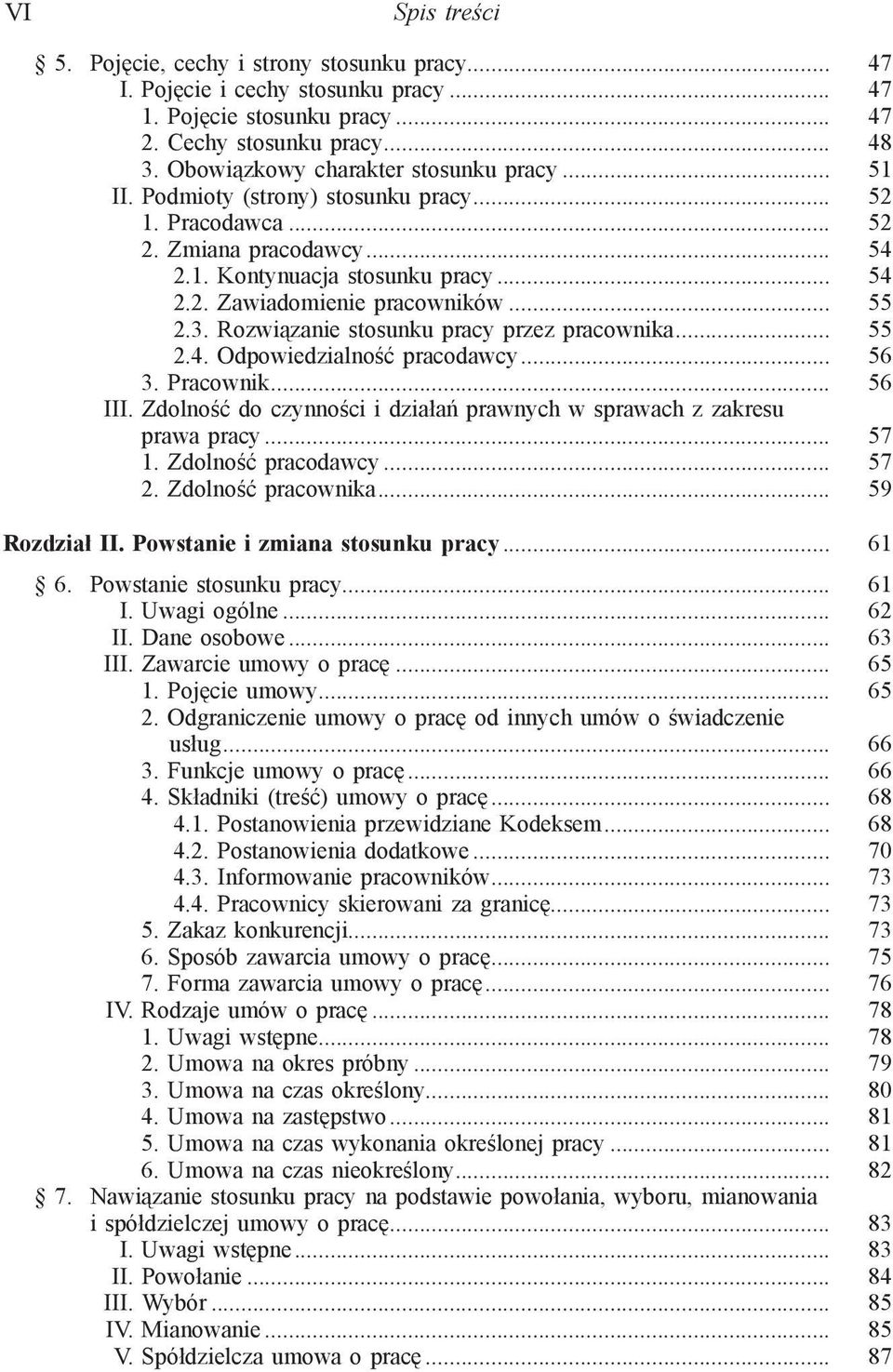 .. 55 2.3. Rozwiązanie stosunku pracy przez pracownika... 55 2.4. Odpowiedzialność pracodawcy... 56 3. Pracownik... 56 III. Zdolność do czynności i działań prawnych w sprawach z zakresu prawa pracy.