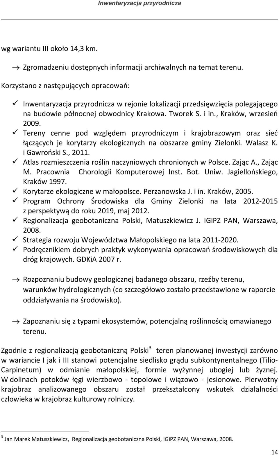 Tereny cenne pod względem przyrodniczym i krajobrazowym oraz sieć łączących je korytarzy ekologicznych na obszarze gminy Zielonki. Walasz K. i Gawroński S., 2011.