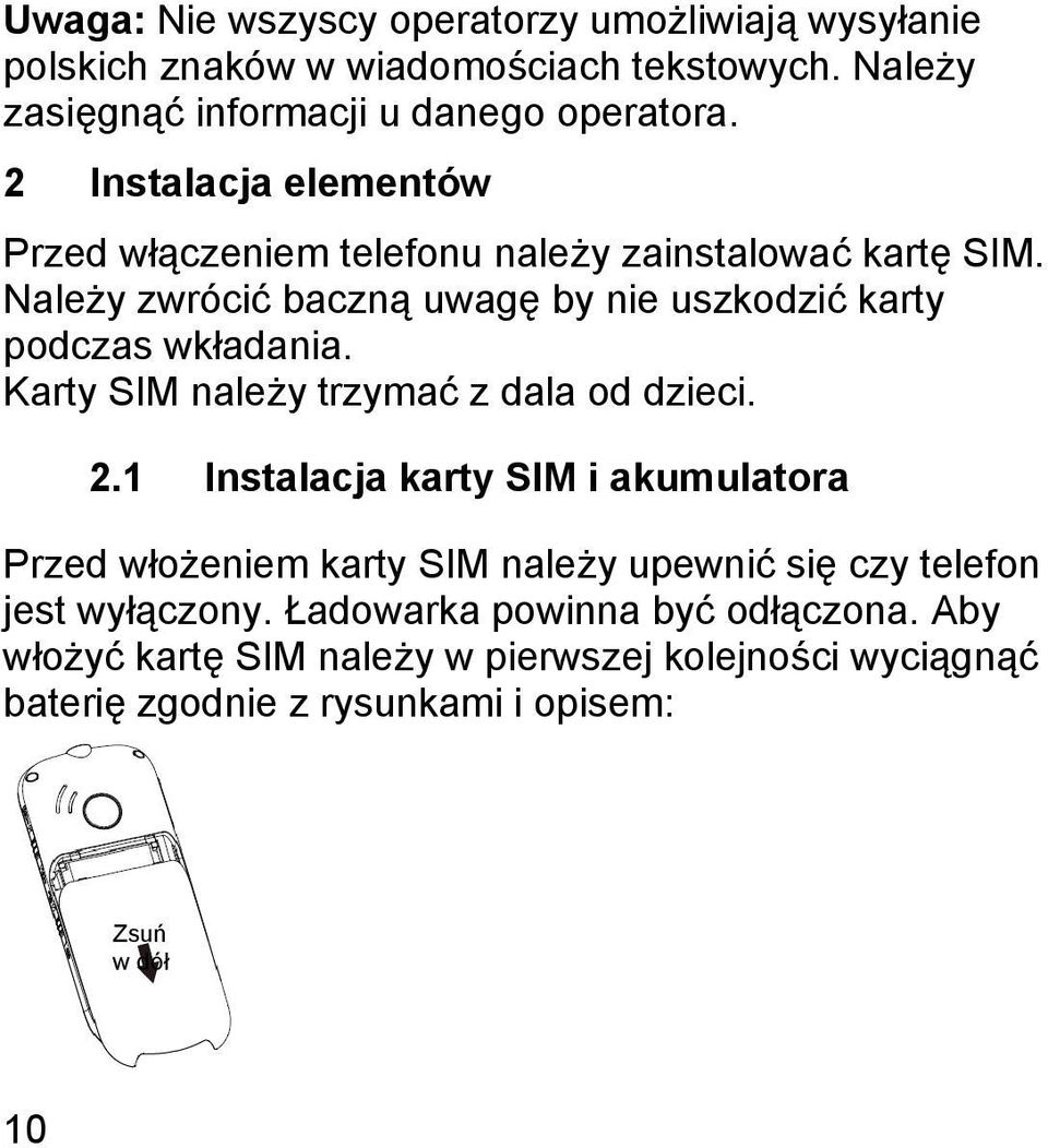 Karty SIM należy trzymać z dala od dzieci. 2.