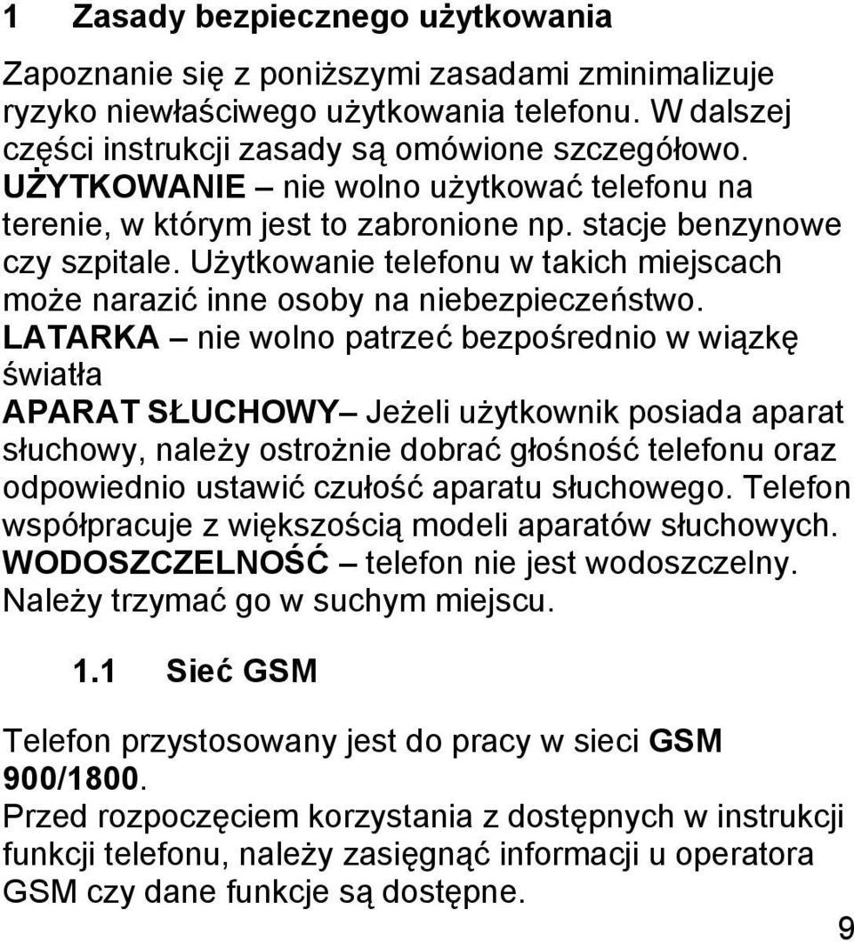 Użytkowanie telefonu w takich miejscach może narazić inne osoby na niebezpieczeństwo.