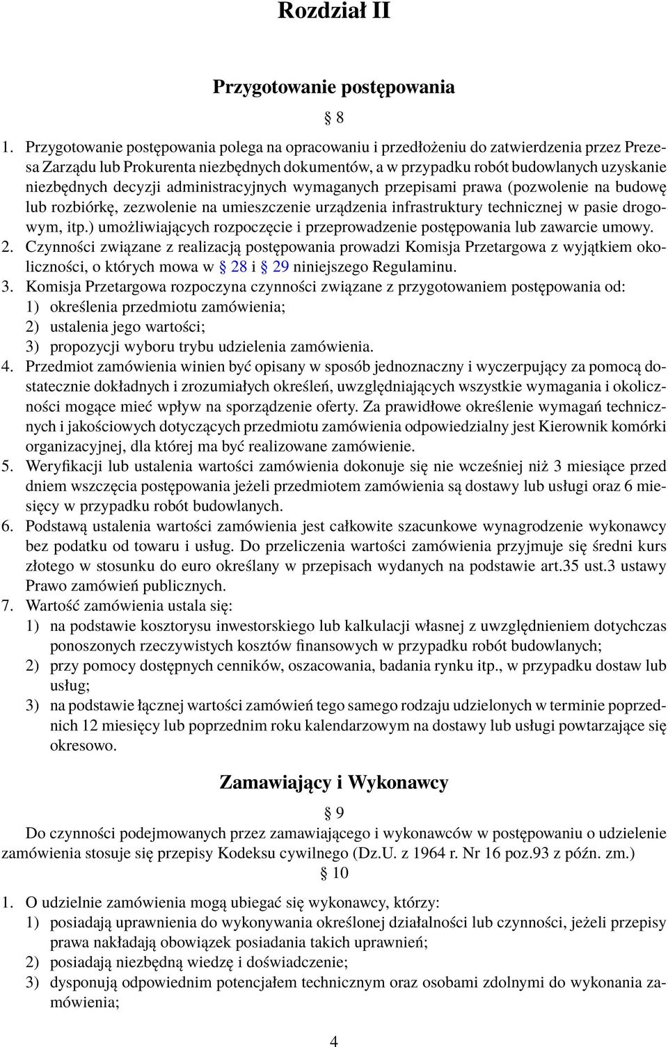 decyzji administracyjnych wymaganych przepisami prawa (pozwolenie na budowę lub rozbiórkę, zezwolenie na umieszczenie urządzenia infrastruktury technicznej w pasie drogowym, itp.