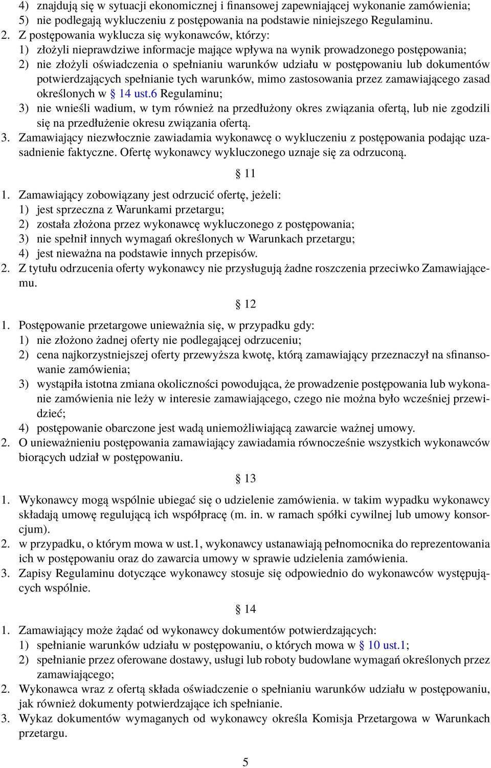 postępowaniu lub dokumentów potwierdzających spełnianie tych warunków, mimo zastosowania przez zamawiającego zasad określonych w 14 ust.