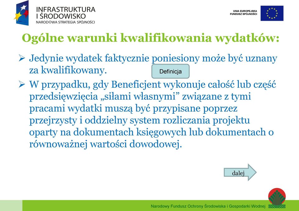 Definicja W przypadku, gdy Beneficjent wykonuje całość lub część przedsięwzięcia siłami własnymi