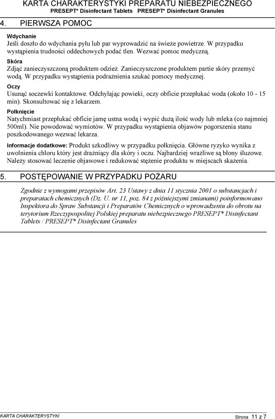 84 z późniejszymi zmianami) poinformowano Inspektora do Spraw Substancji i Preparatów Chemicznych o