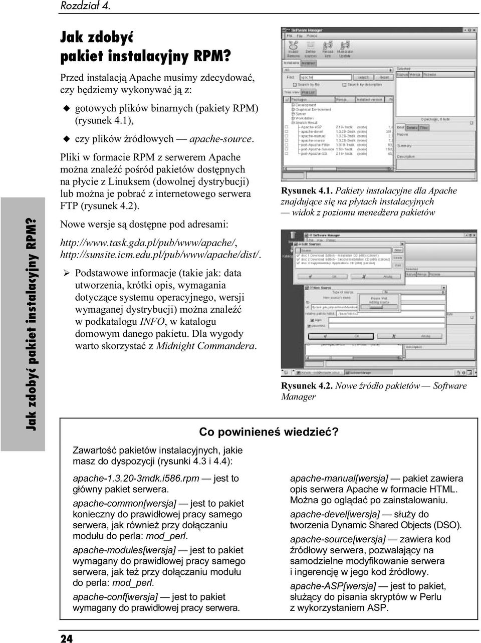 Pliki w formacie RPM z serwerem Apache można znaleźć pośród pakietów dostępnych na płycie z Linuksem (dowolnej dystrybucji) lub można je pobrać z internetowego serwera FTP (rysunek 4.2).