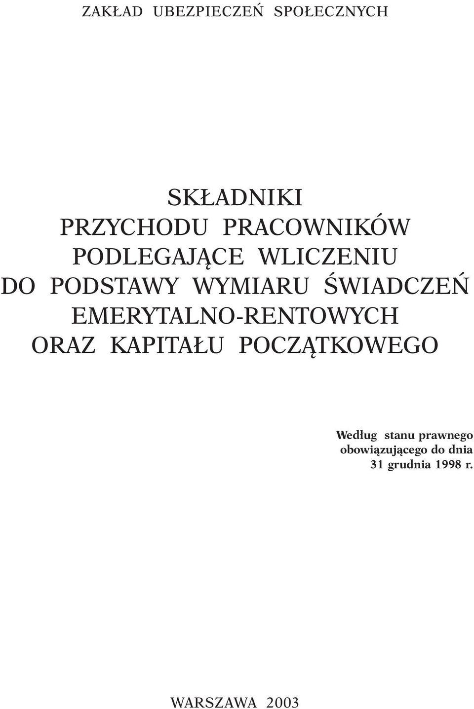 ÂWIADCZE EMERYTALNO-RENTOWYCH ORAZ KAPITA U POCZÑTKOWEGO