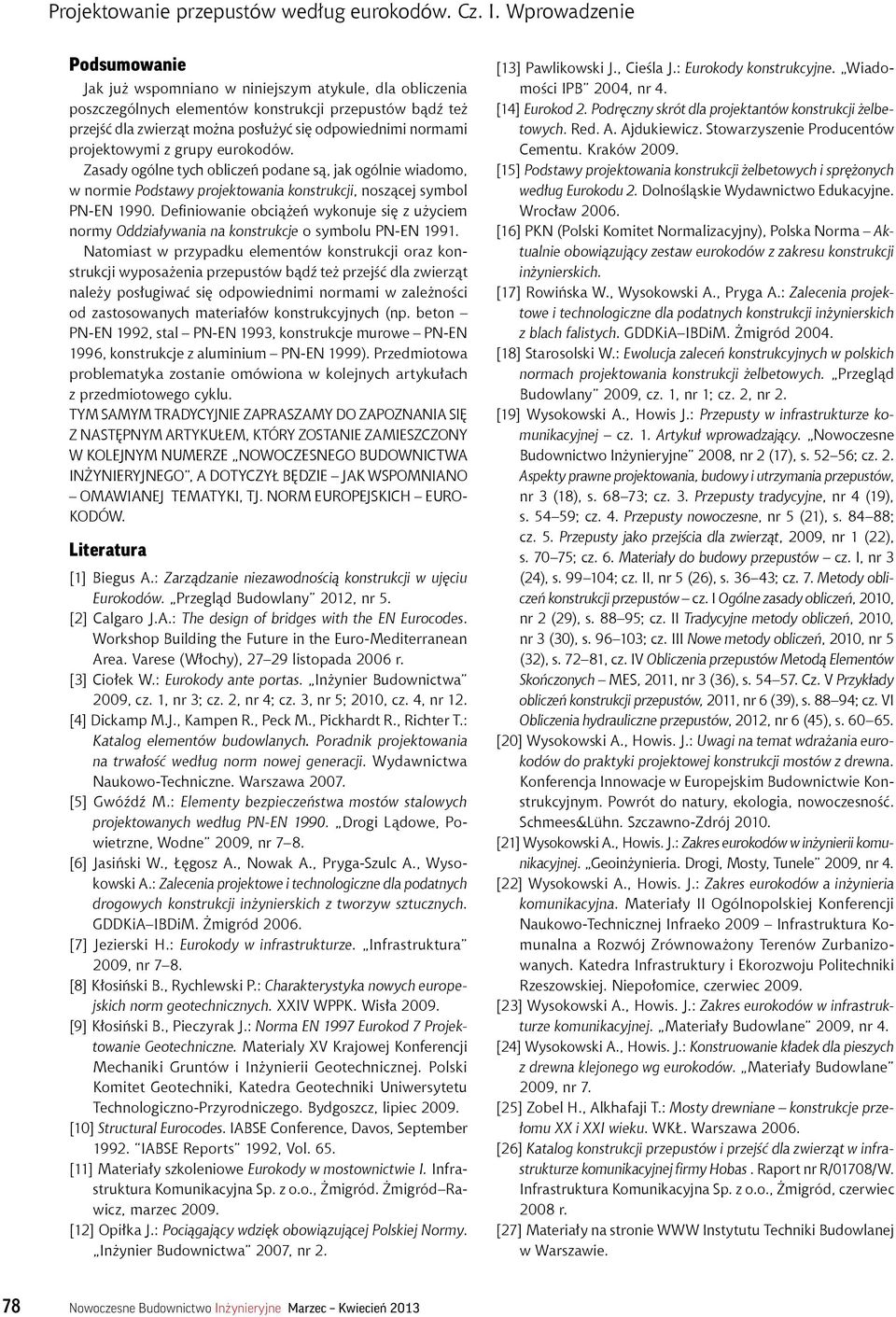 Definiowanie obciążeń wykonuje się z użyciem normy Oddziaływania na konstrukcje o symbolu PN-EN 1991.