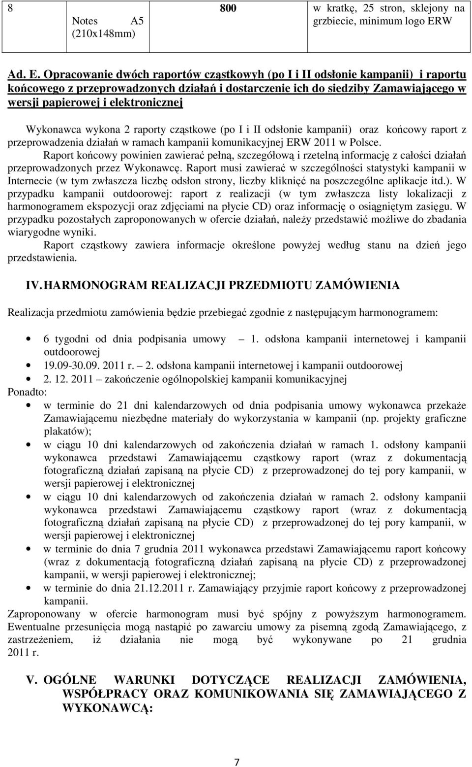 Opracowanie dwóch raportów cząstkowyh (po I i II odsłonie kampanii) i raportu końcowego z przeprowadzonych działań i dostarczenie ich do siedziby Zamawiającego w wersji papierowej i elektronicznej