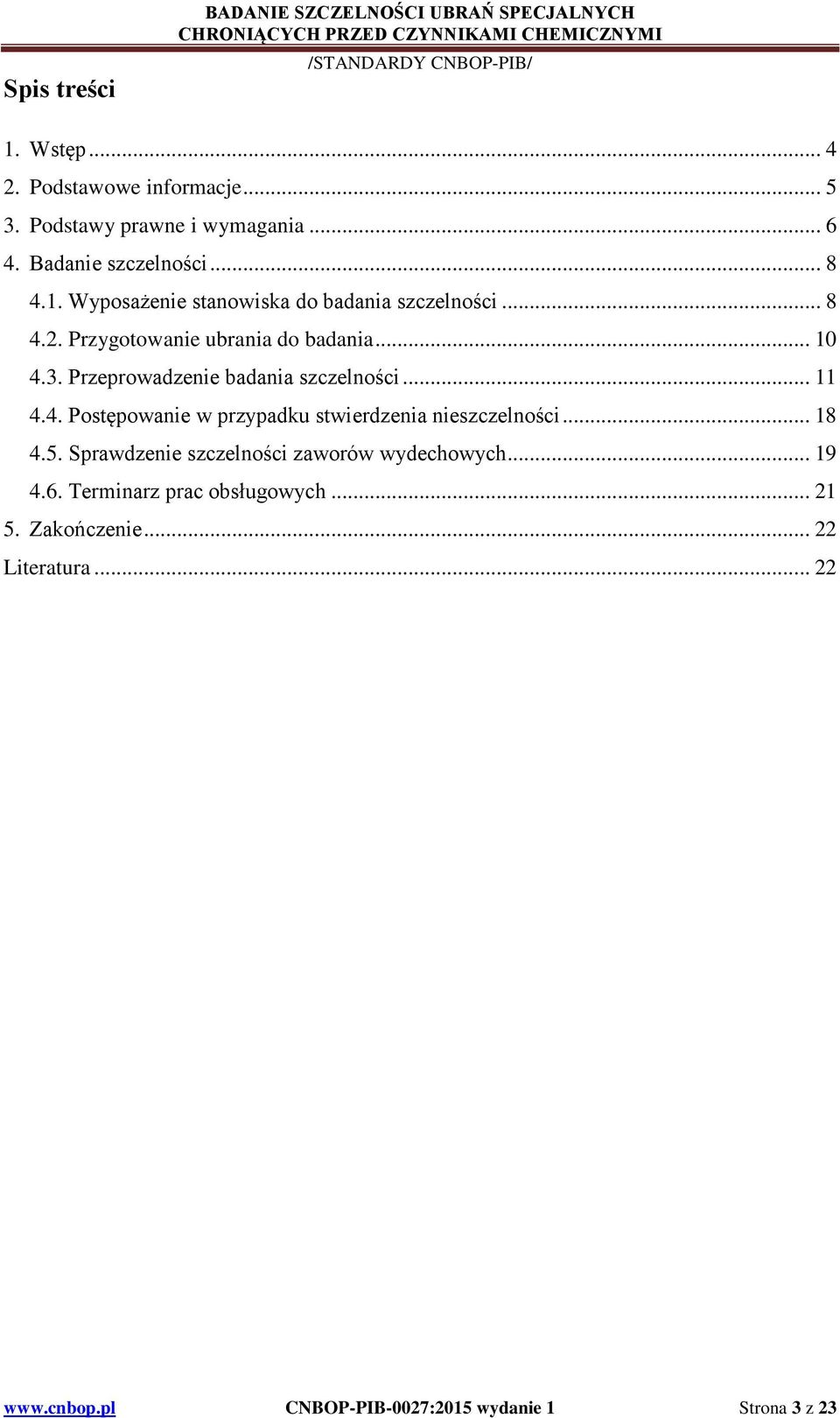 Przeprowadzenie badania szczelności... 11 4.4. Postępowanie w przypadku stwierdzenia nieszczelności... 18 4.5.