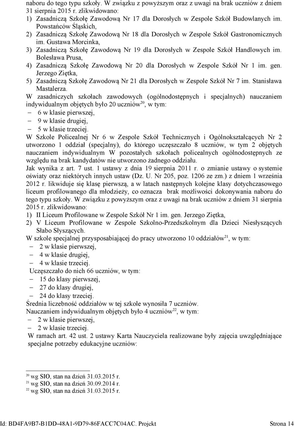 Powstańców Śląskich, 2) Zasadniczą Szkołę Zawodową Nr 18 dla Dorosłych w Zespole Szkół Gastronomicznych im.