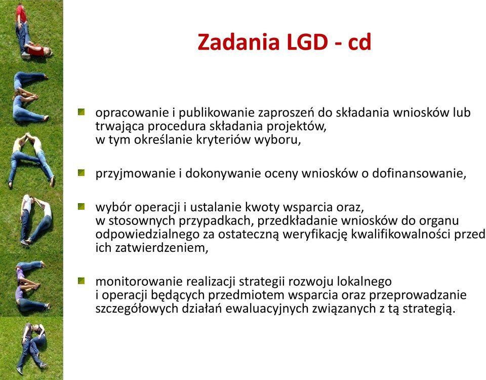 przedkładanie wniosków do organu odpowiedzialnego za ostateczną weryfikację kwalifikowalności przed ich zatwierdzeniem, monitorowanie realizacji