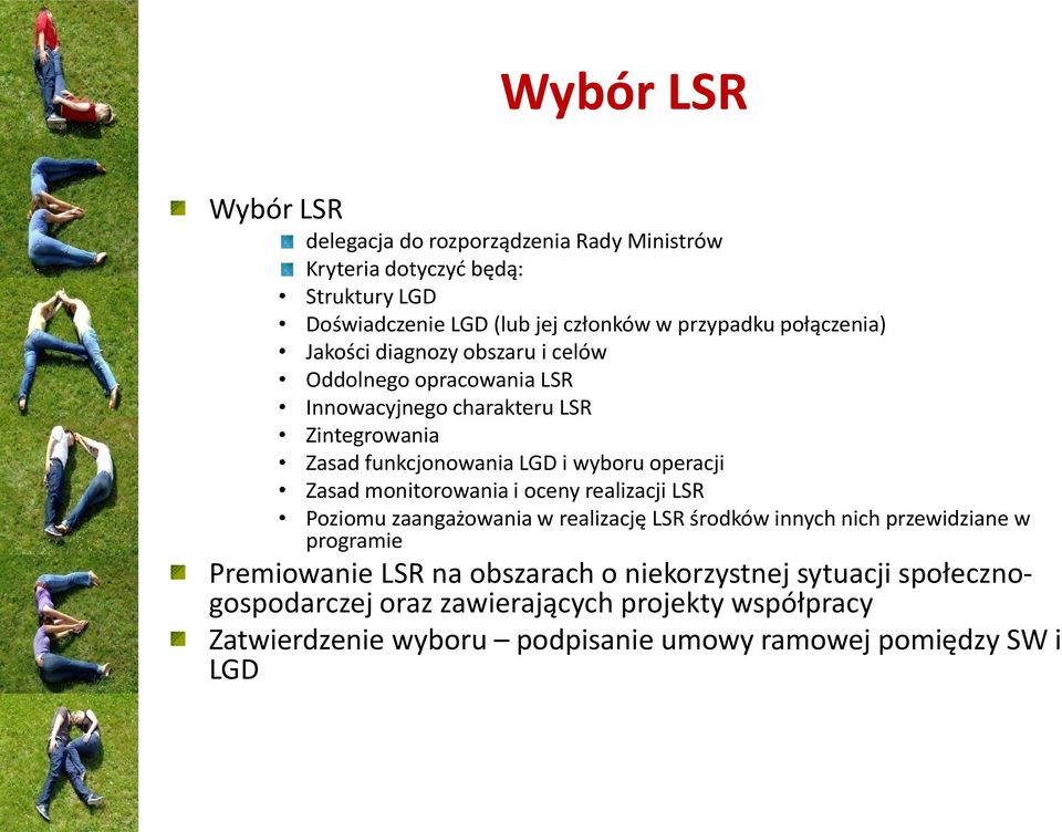 operacji Zasad monitorowania i oceny realizacji LSR Poziomu zaangażowania w realizację LSR środków innych nich przewidziane w programie Premiowanie LSR