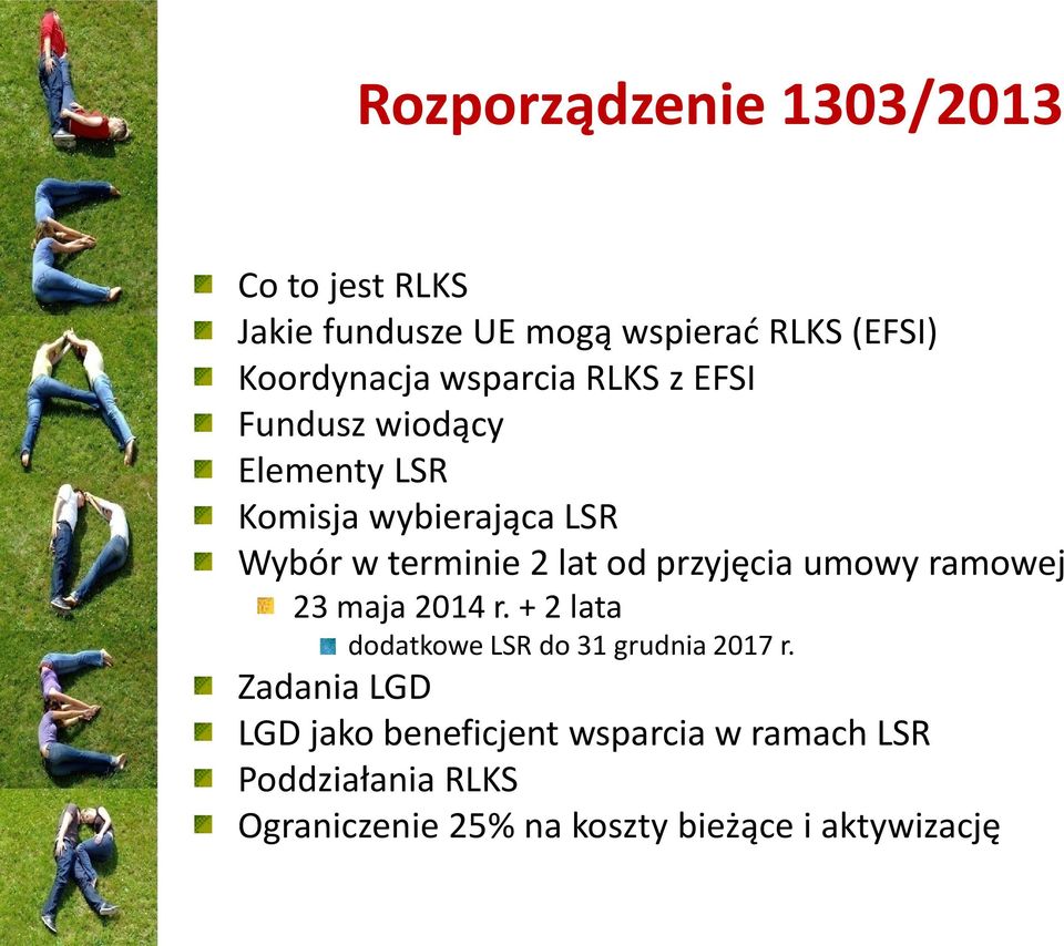 przyjęcia umowy ramowej 23 maja 2014 r. + 2 lata dodatkowe LSR do 31 grudnia 2017 r.