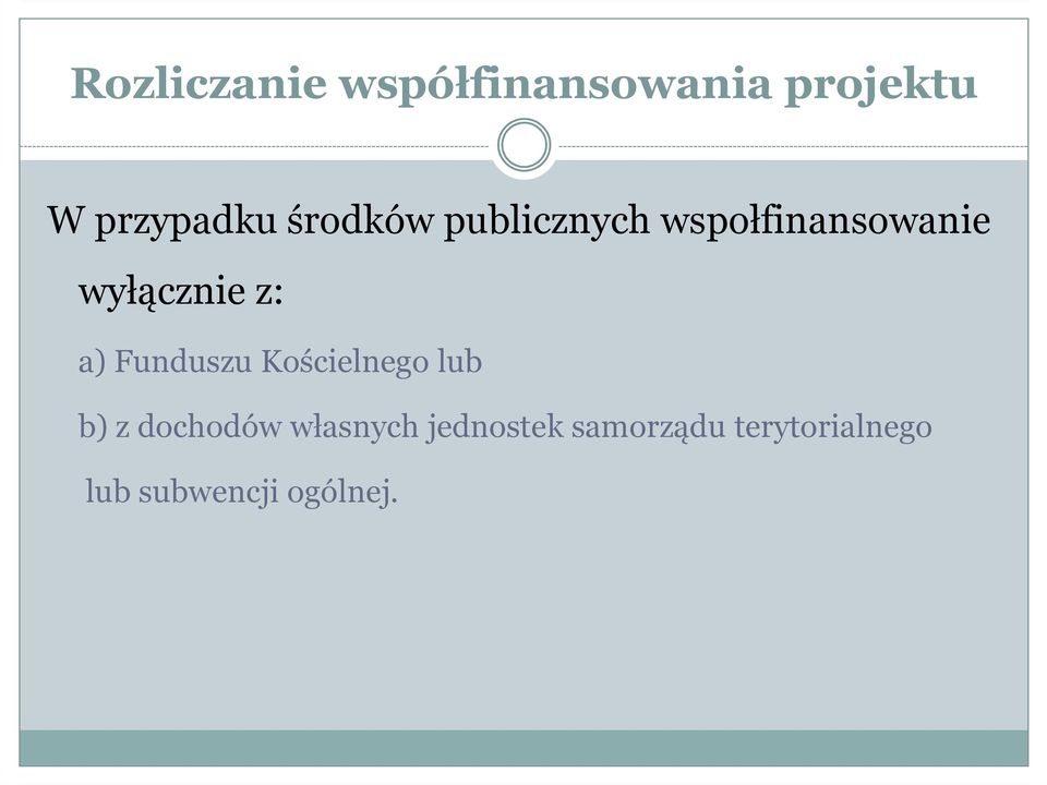 a) Funduszu Kościelnego lub b) z dochodów własnych