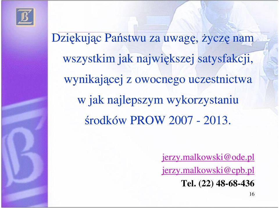najlepszym wykorzystaniu rodków PROW 2007-2013. jerzy.