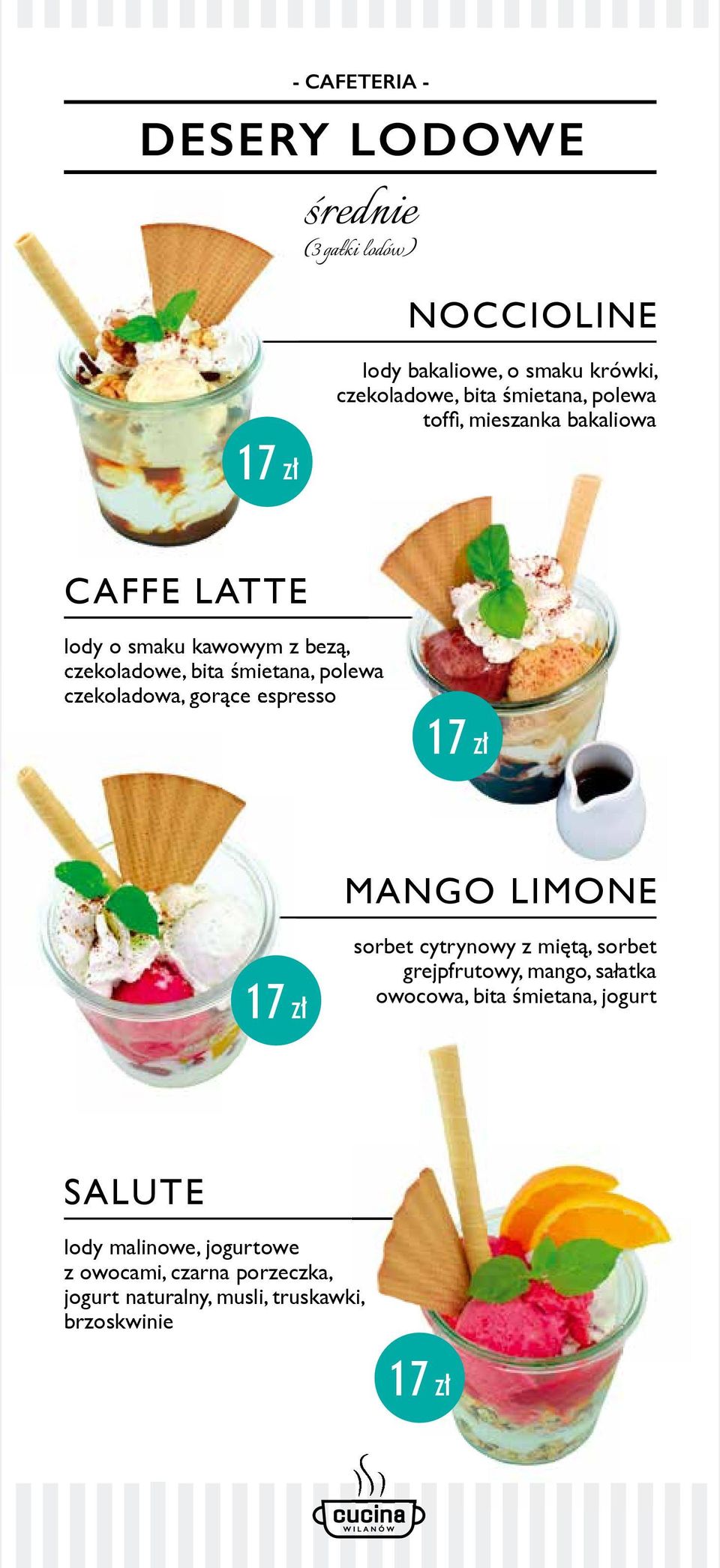 gorące espresso 17 zł mango LimOnE 17 zł sorbet cytrynowy z miętą, sorbet grejpfrutowy, mango, sałatka owocowa, bita