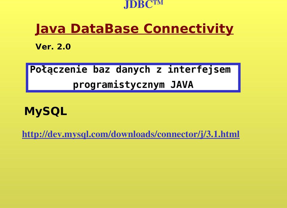 programistycznym JAVA MySQL http://dev.